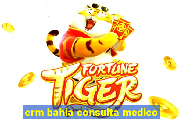 crm bahia consulta medico